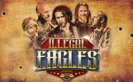 Poster for The Illegal Eagles band shows five musicians performing with instruments. Bold text reads 'The Illegal Eagles' amidst a vintage, sepia-toned backdrop with bullet holes, celebrating 50 years of the Eagles.