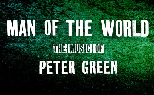 Text on a textured green background reads "Man of the World: The Music of Peter Green" in bold, distressed white lettering, conveying a vintage feel.