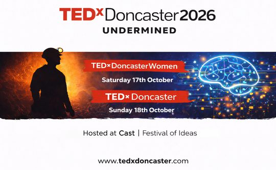 Silhouette of a miner and a glowing brain graphic promote "TEDxDoncaster 2026: Undermined," held at Cast on October 17-18. Festival of Ideas theme.