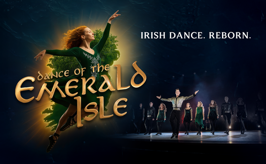 A vibrant poster for "Dance of the Emerald Isle" shows a woman in green, arms outstretched, dancing joyfully. A troupe performs on stage. Text reads, "Irish Dance. Reborn."