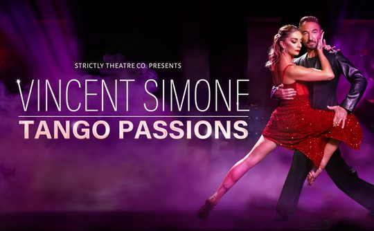 Dancers in elegant attire perform a passionate tango under dramatic lighting. Text: "Strictly Theatre Co. Presents Vincent Simone Tango Passions."