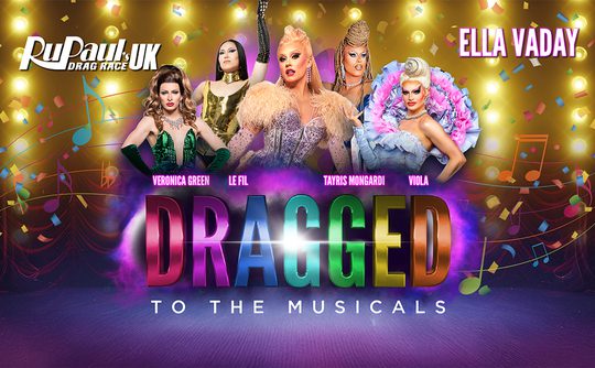 Poster for 'Dragged to the Musicals.' Five drag queens pose on a vibrant, colourful stage with musical notes and bright lights."