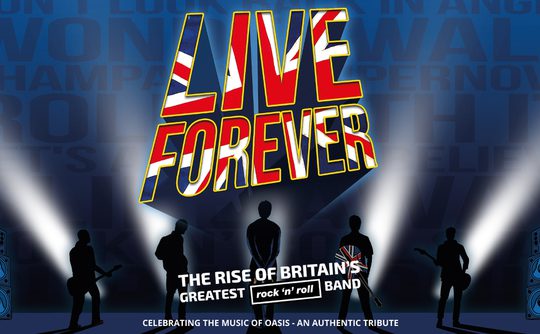 Silhouettes of five band members with guitars stand backlit by spotlights. The text "Live Forever" in bold red letters with a British flag motif dominates the center. Additional text reads "The Rise of Britain's Greatest Rock 'n' Roll Band." The poster conveys a lively, rock concert vibe.