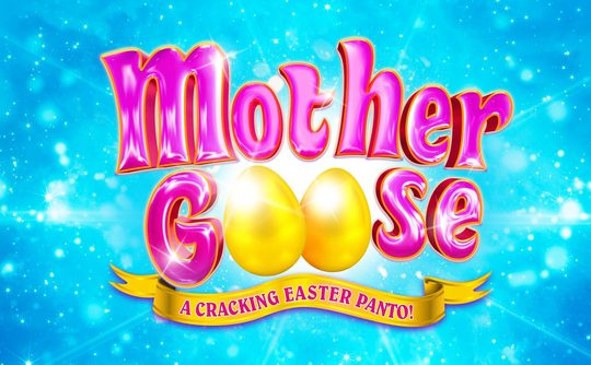 Bright, joyful text reads "Mother Goose" with the 'oo' as golden eggs. A banner says "A Cracking Easter Panto!" on a sparkling blue background.